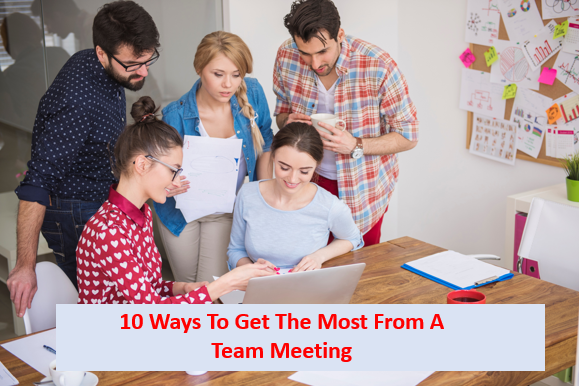10 Ways To Get The Most From A Team Meeting, Team Meeting, Team Management
