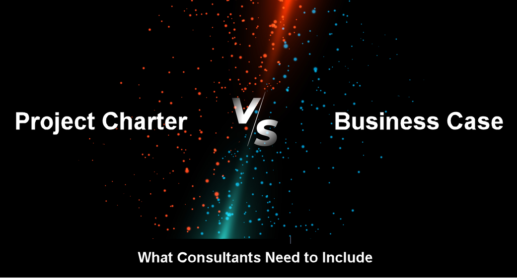 Project Charter VS Business Case: What Consultants Need To Include
