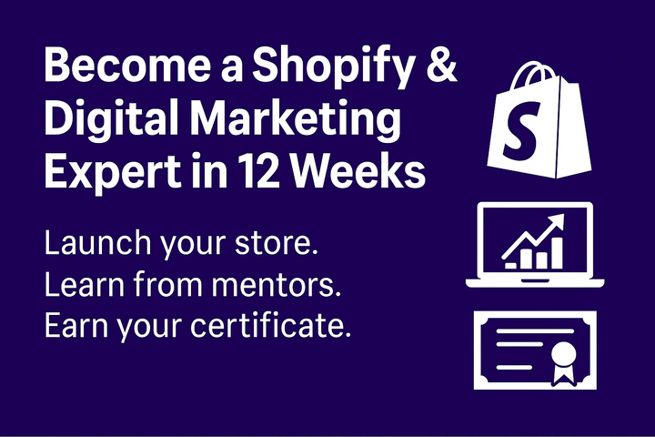 Become a Shopify & Digital Marketing Expert in 12 Weeks